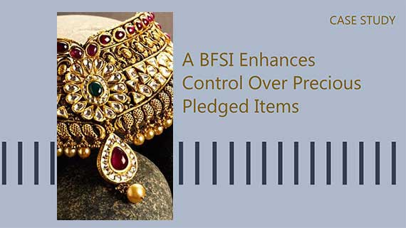 A BFSI Enhances Control Over Precious Pledged Items