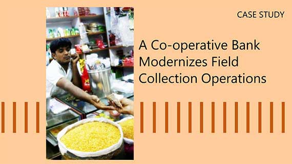 A Co-operative Bank Modernizes Field Collection Operations